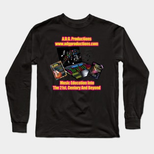 A.D.G. Productions Music Education Into The 21st. Century And Beyond Long Sleeve T-Shirt